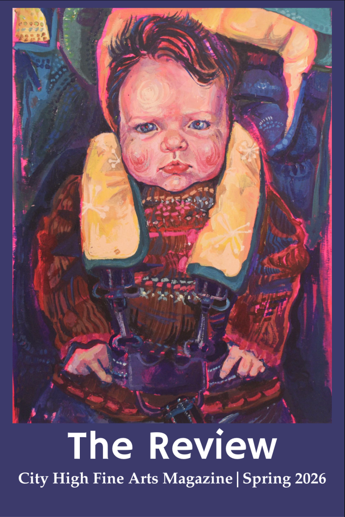 Cover image of a small baby seated in a car seat staring out at the viewer with THE REVIEW City High Fine Arts Magazine SPRING 2026 written beneath it on a dark blue, almost purple background.